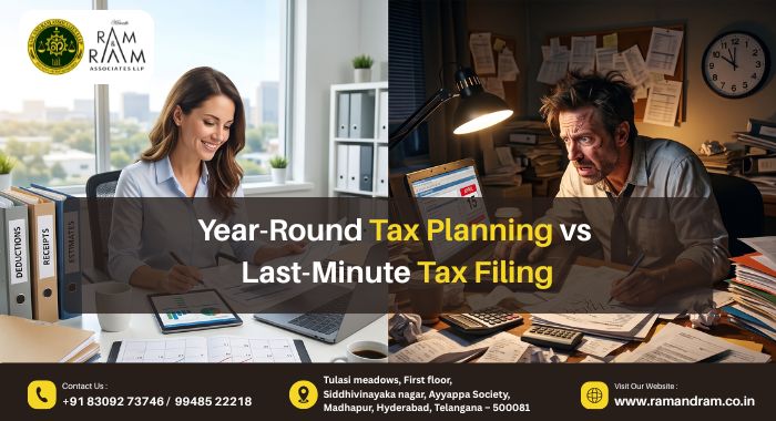 Year-Round Tax Planning vs Last-Minute Tax Filing - Ram and Ram Associates